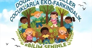 TÜBİTAK 4007 takviyeli “Doğa Dostu Kuşaklar: Çocuklarla Eko-Farkındalık” temalı bilim