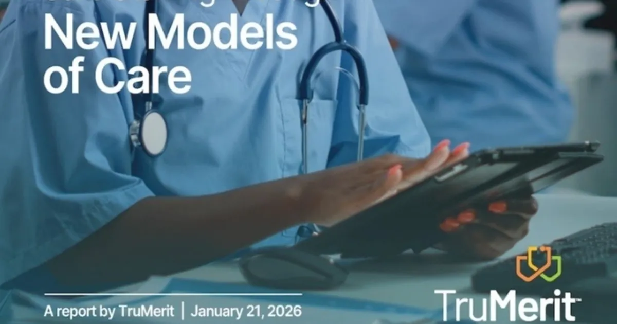 TruMerit Raporu yayınlandı… Sağlık sistemlerini güçlendirmek için teknoloji destekli ve ekip odaklı bakım modellerine geçiş şart