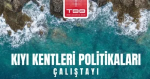 Türkiye Belediyeler Birliği tarafından “Kıyı Yönetiminde Güçlenen Yerel Yönetimler” başlığıyla