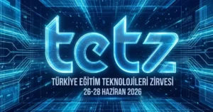 Türkiye Eğitim Teknolojileri Zirvesi ve Fuarı (TETZ 2026), 26-28 Haziran