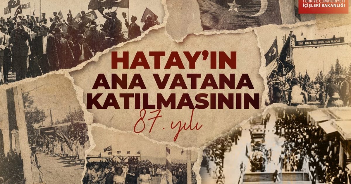İçişleri’nden Hatay’ın ana vatana katılışının 87. yıl mesajı