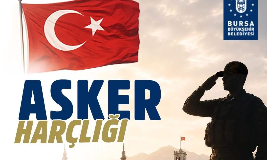 Bursa Büyükşehir Belediyesi, vatani görevini yerine getirecek Bursalı gençlere ‘Asker