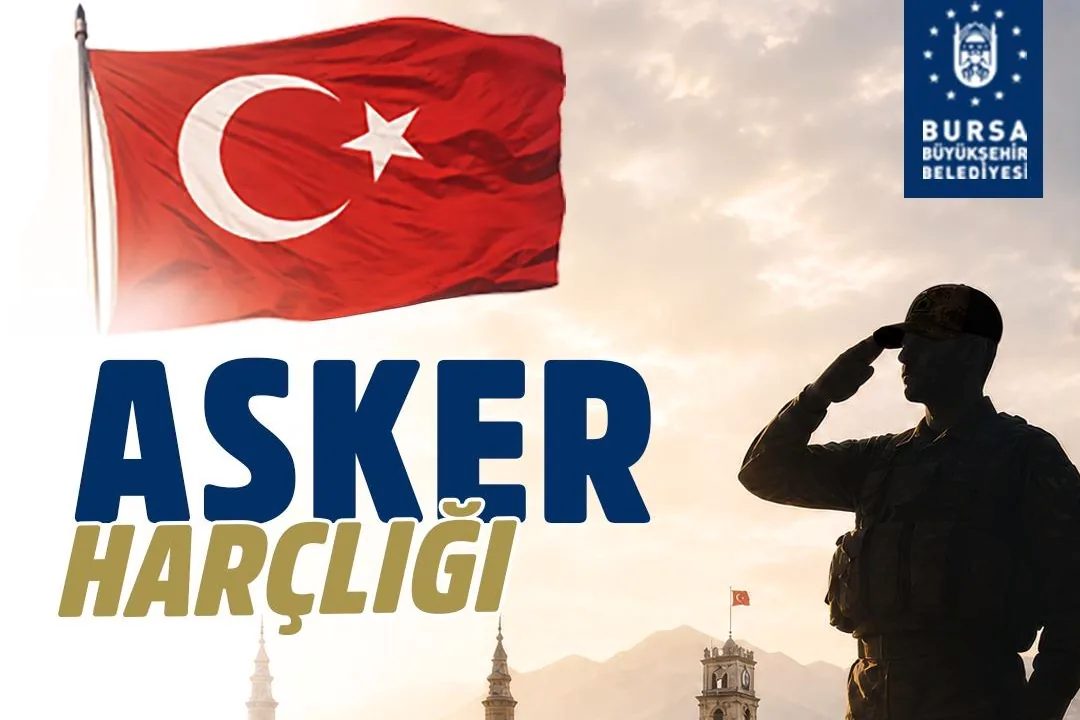 Bursa Büyükşehir Belediyesi, vatani görevini yerine getirecek Bursalı gençlere ‘Asker